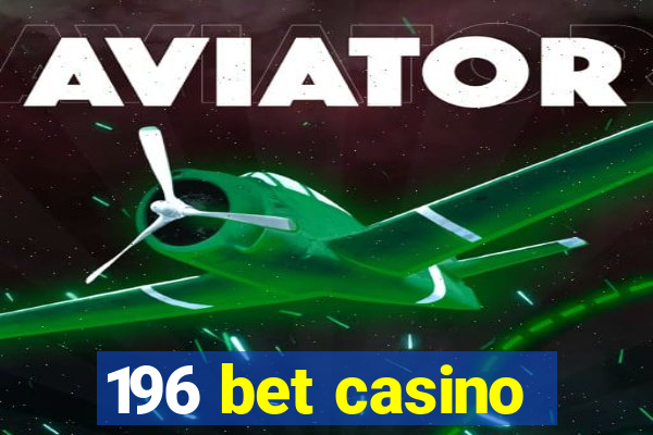 196 bet casino